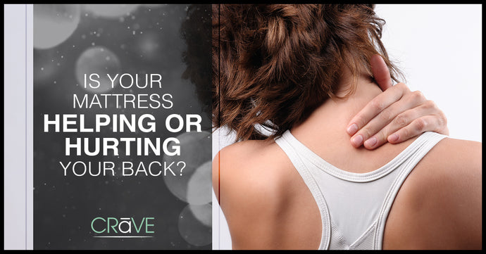 Is Your Mattress Helping Or Hurting Your Back?