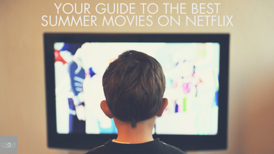 Your Guide to the Best Summer Movies on Netflix