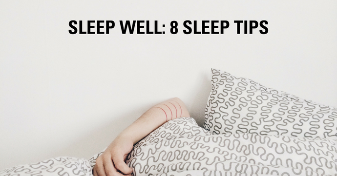 Sleep Well: 8 Sleep Tips