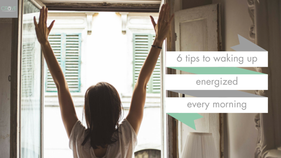 6 Tips to Waking Up Energized Every Morning