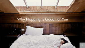 Why Napping Is Good for You