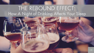 The Rebound Effect: How a Night of Drinking Affects Your Sleep